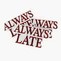 Always Late Iron On Patch